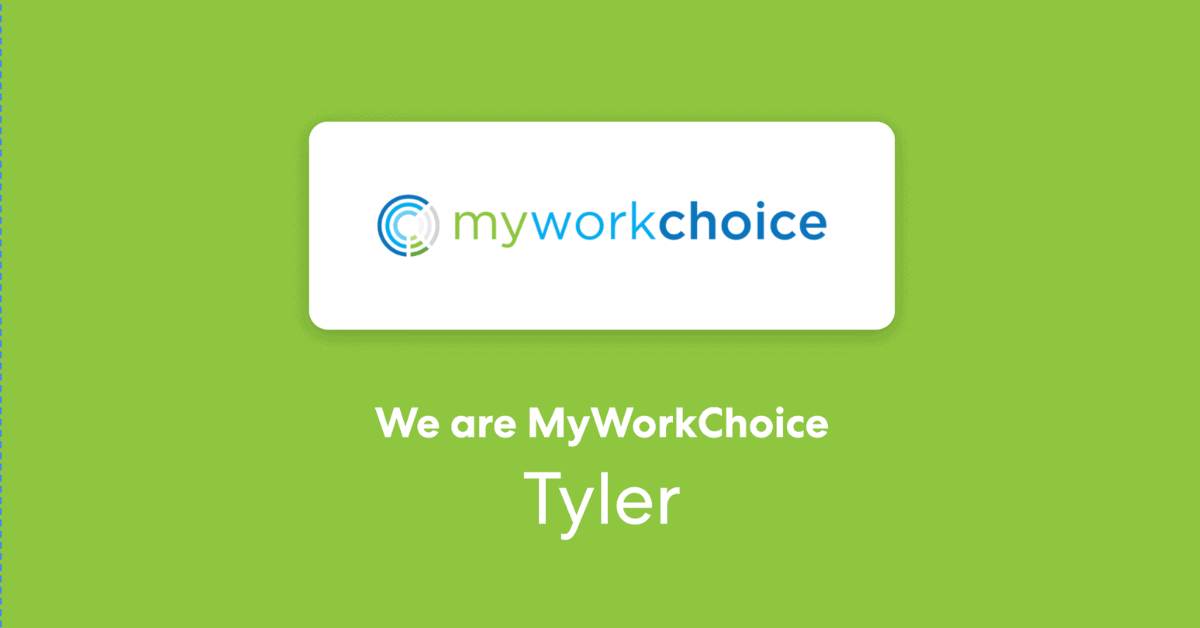 We are MyWorkChoice: Tyler